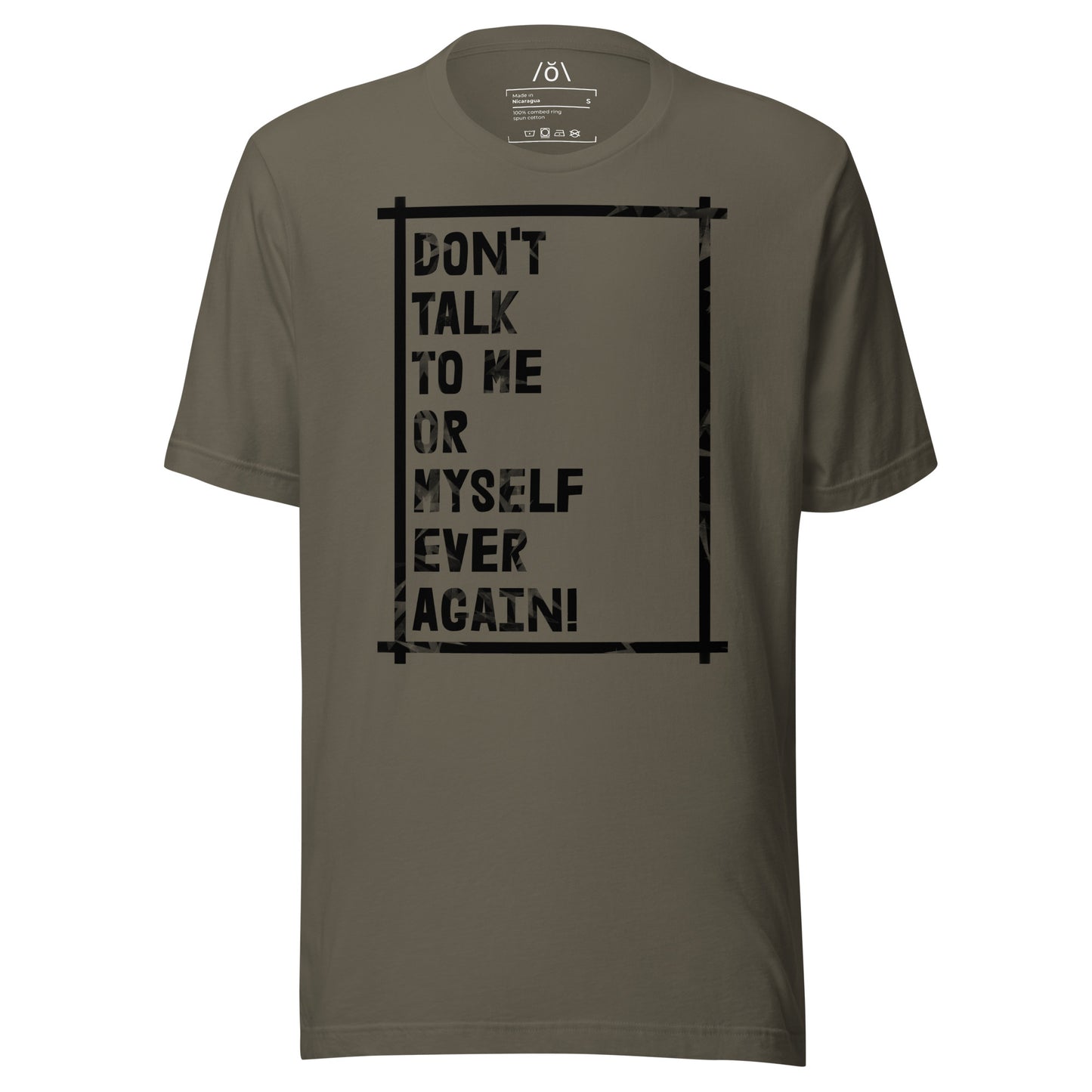 Don't Talk To Me! T-shirt