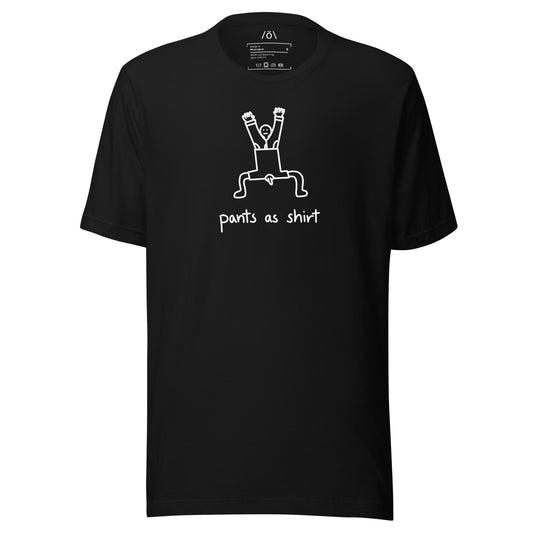Pants As Shirt T-shirt