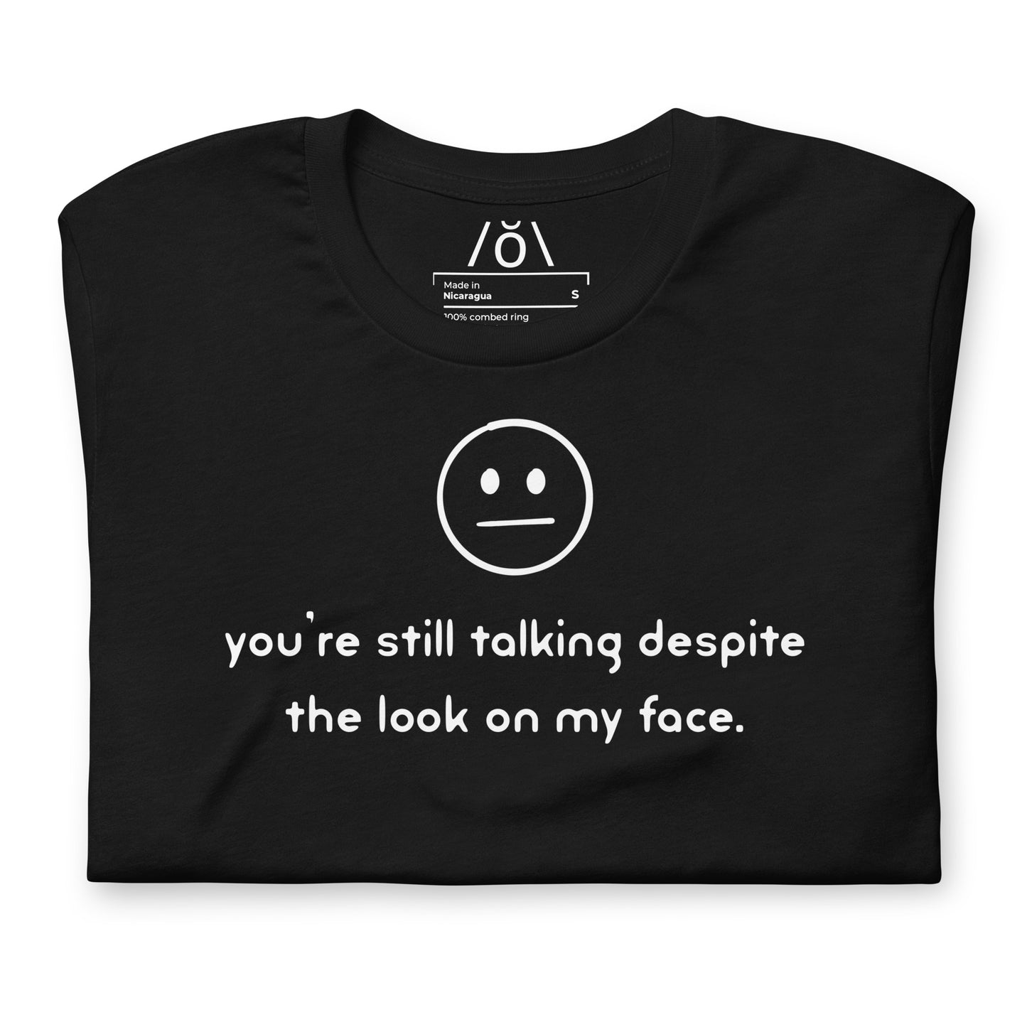You're Still Talking?! Unisex t-shirt