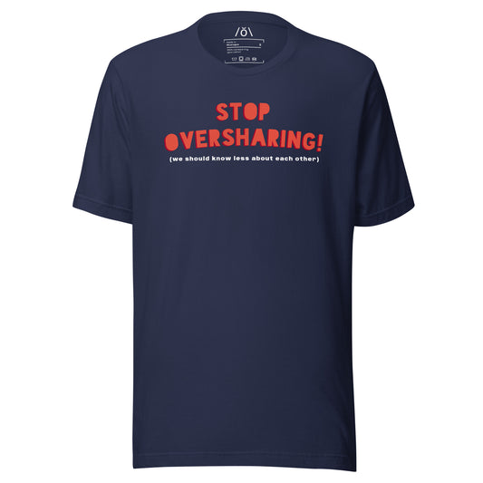 Stop Oversharing! T-shirt