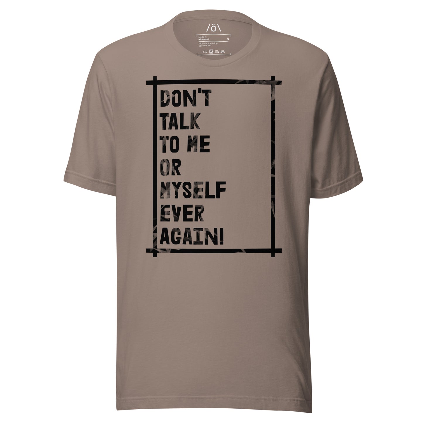 Don't Talk To Me! T-shirt
