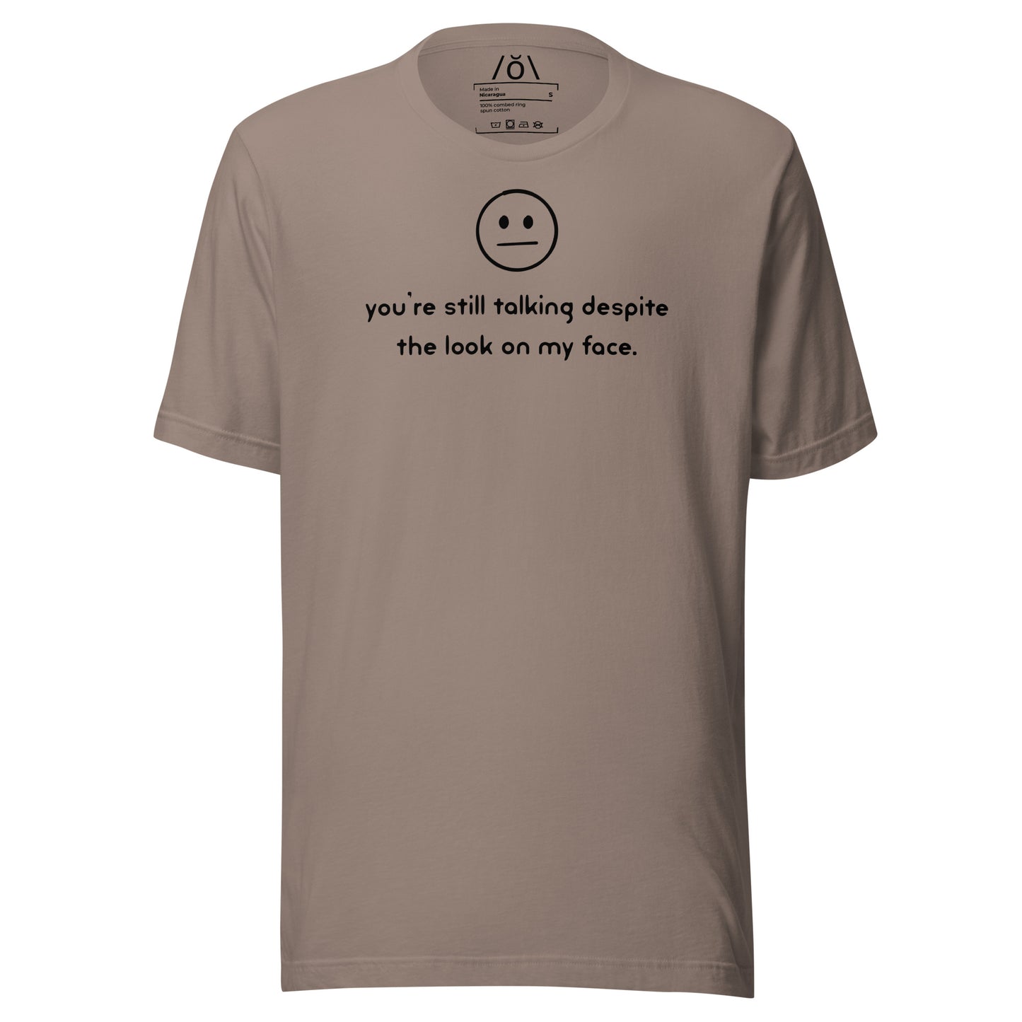 You're Still Talking?! Unisex t-shirt