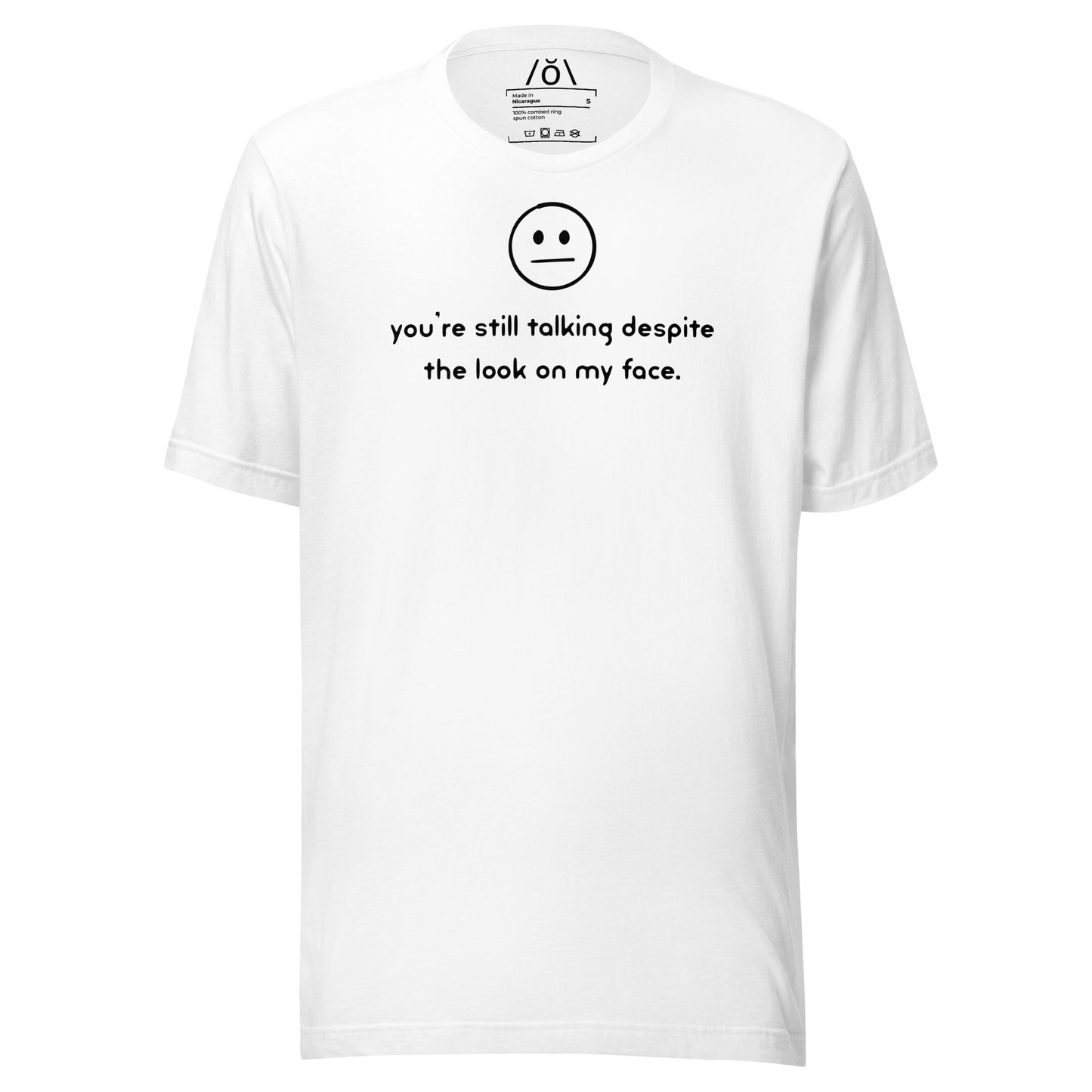 You're Still Talking?! Unisex t-shirt